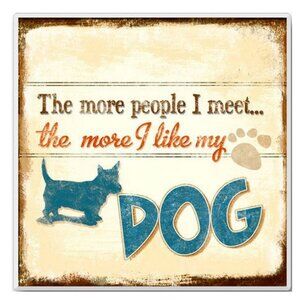 "The more people I meet, the more I like my dog" Ceramic Coaster